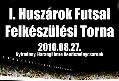 I. Huszárok Futsal Felkészülési Torna