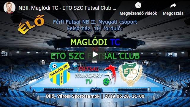 NBII: Maglódi TC – ETO SZC Futsal Club (2019.05.20, stream)