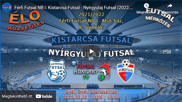 Kistarcsa Futsal – Nyírgyulaj Futsal (2022.05.02, stream)