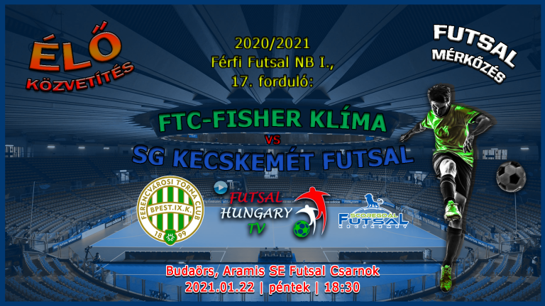 FTC-Fisher Klíma – SG Kecskemét Futsal (2021.01.22, stream)