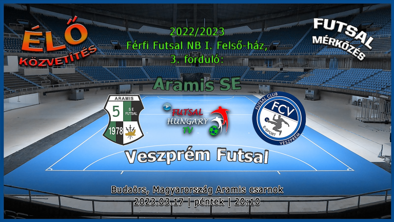 Aramis SE – Veszprém Futsal (2023.03.17, stream)