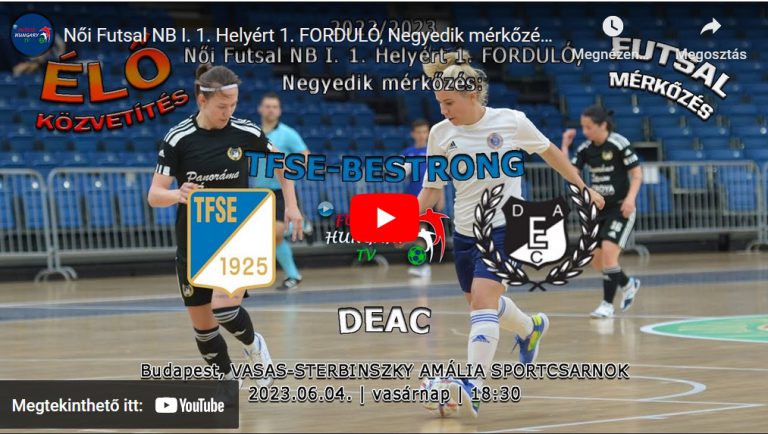 Női Futsal NB I. 1. Helyért 1. FORDULÓ, Negyedik mérkőzés (2023.06.04, stream)