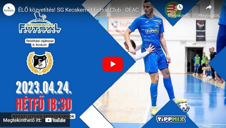 SG Kecskemét Futsal Club – DEAC ÉLŐ 18:30