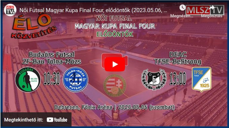 Női Futsal Magyar Kupa Final Four, elődöntők (2023.05.06, stream)