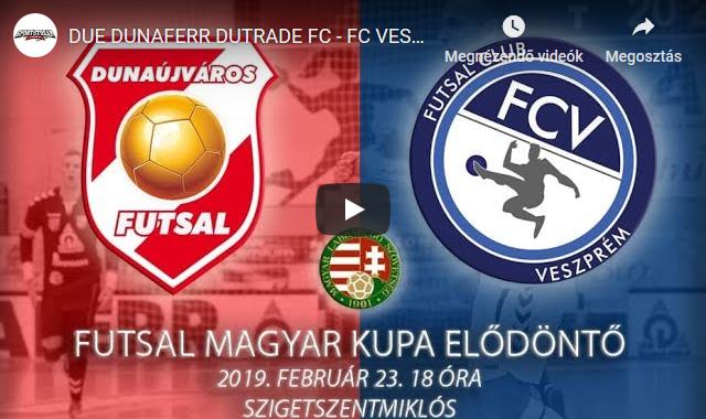 DUE DUNAFERR DUTRADE FC – FC VESZPRÉM MK Elődöntő