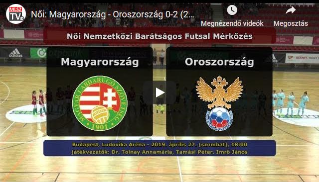 Magyarország – Oroszország 0-2 (2019.04.27, összefoglaló)