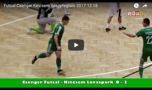 Futsal Csenger Kincsem összefoglaló 2017 12 18