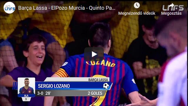 Barça Lassa – ElPozo Murcia 3-2, GÓLÖSSZEFOGLALÓ