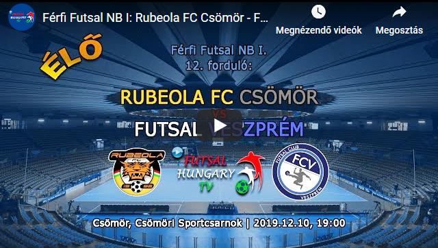 Rubeola FC Csömör – Futsal Veszprém (2019.12.10, stream)