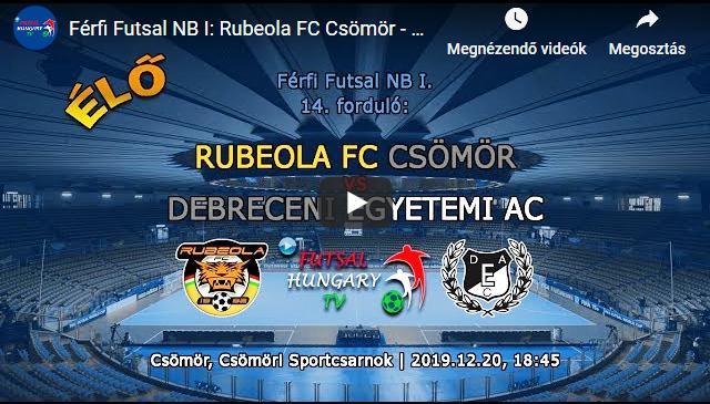 Rubeola FC Csömör – Debreceni Egyetemi AC (2019.12.20, stream)