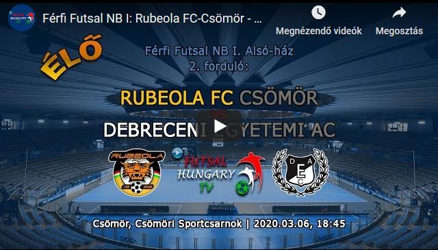 Férfi Futsal NB I: Rubeola FC-Csömör – Debreceni Egyetemi AC (2020.03.06, stream)