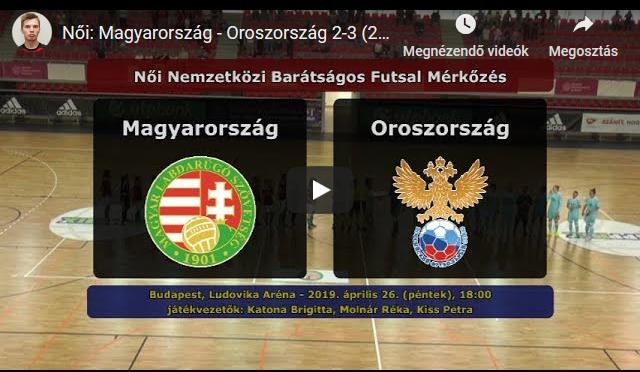 Magyarország – Oroszország 2-3 (2019.04.26, gólösszefoglaló)