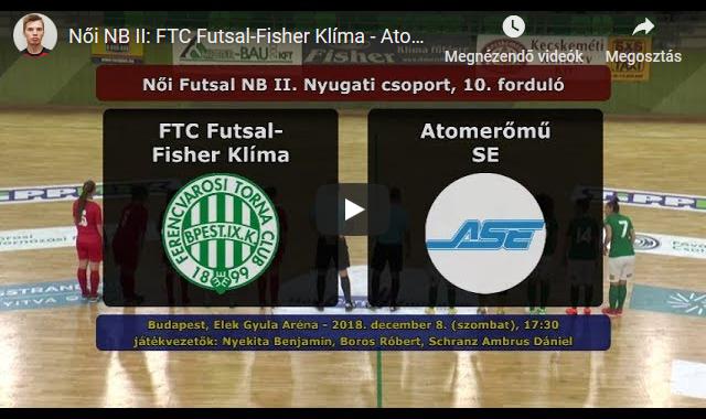 Női NB II: FTC Futsal-Fisher Klíma – Atomerőmű SE 7-3 (2018.12.08, összefoglaló)