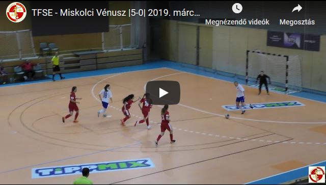 TFSE – Miskolci Vénusz 5-0, GÓLÖSSZEFOGLALÓ