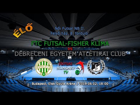 Női NBII: FTC Futsal-Fisher Klíma – Debreceni EAC (2019.06.02, stream)