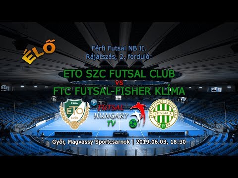 ETO SZC Futsal Club – FTC Futsal-Fisher Klíma (2019.06.03, stream)