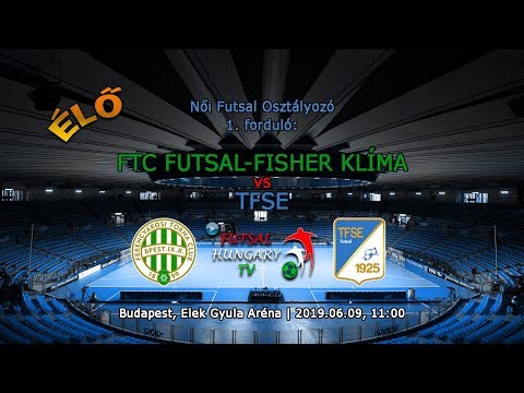 Női Futsal Osztályozó: FTC Futsal-Fisher Klíma – TFSE (2019.06.09, stream)