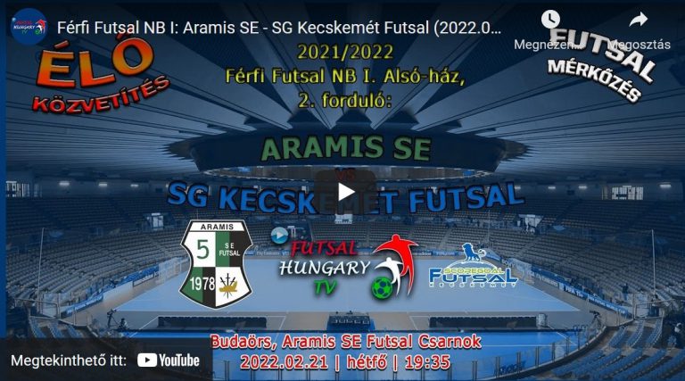 Aramis SE – SG Kecskemét Futsal (2022.02.21, stream)
