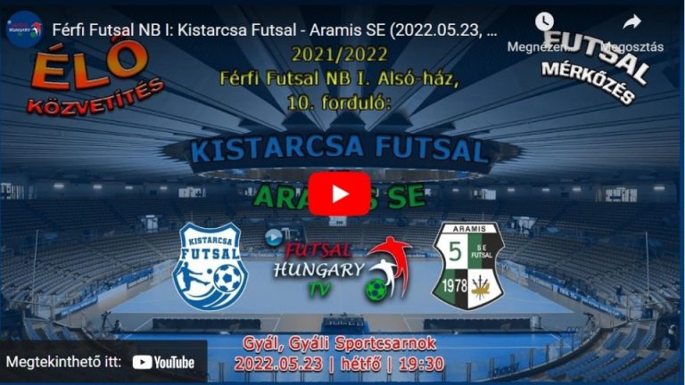 Kistarcsa Futsal – Aramis SE (2022.05.23, stream)