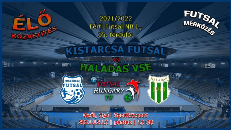 Kistarcsa Futsal – Haladás VSE (2021.12.10, stream)