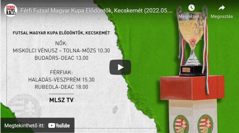 Férfi Futsal Magyar Kupa Elődöntők, Kecskemét (2022.05.07, stream)