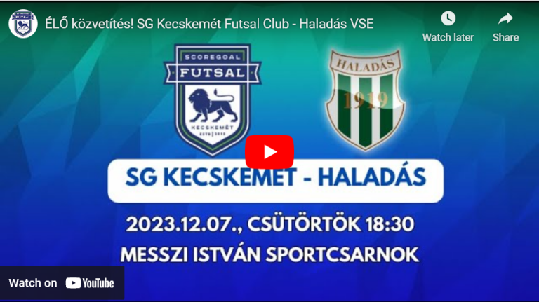 ÉLŐ közvetítés! SG Kecskemét Futsal Club – Haladás VSE