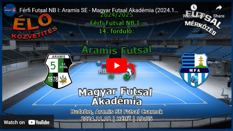 Aramis SE – Magyar Futsal Akadémia (2024.11.18, stream)