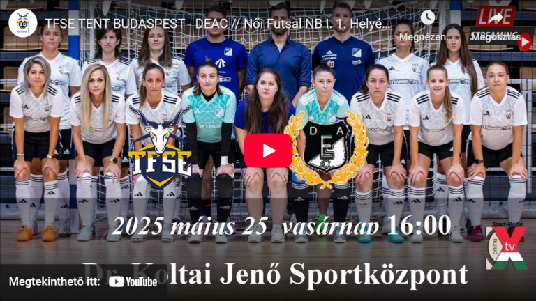 TFSE TENT BUDASPEST – DEAC // Női Futsal NB I. 1. Helyért
