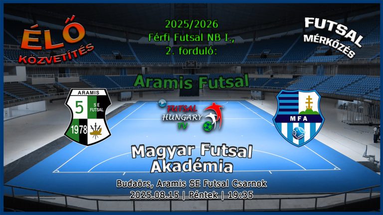 Aramis SE – Magyar Futsal Akadémia (2025.08.15, stream)